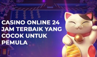 Casino Online 24 Jam Terbaik Yang Cocok Untuk Pemula